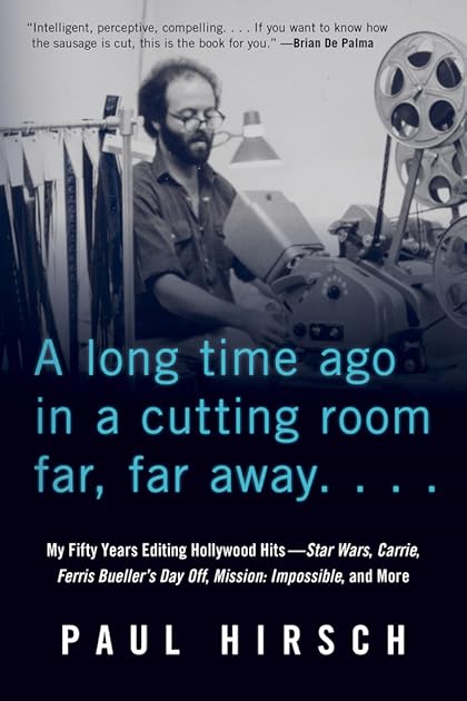 A Long Time Ago in a Cutting Room Far, Far Away: My Fifty Years Editing Hollywood Hits―Star Wars, Carrie, Ferris Bueller's Day Off, Mission: Impossible, and More