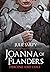 Joanna of Flanders: Heroine...
