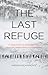 The Last Refuge: A True Sto...