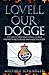 Lovell our Dogge: The Life of Viscount Lovell, Closest Friend of Richard III and Failed Regicide