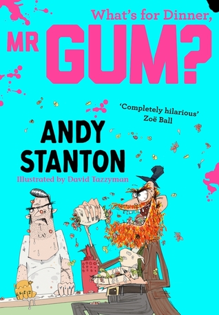 What's for Dinner, Mr Gum?: A Highly Illustrated and Hilarious Children's Comedy Adventure
