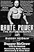 Brute Power: The Autobiogra...