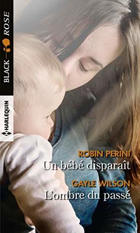 Un Bebe Disparait L Ombre Du Passe By Robin Perini Un Bebe Disparait L Ombre Du Passe By Robin Perini