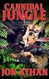 Cannibal Jungle by Jon Athan