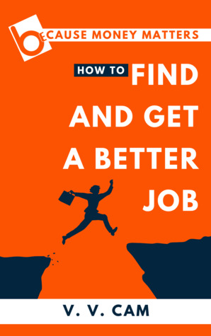 Because Money Matters: How to Find and Get a Better Job