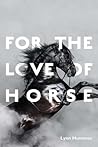 For the Love of Horse by Lynn Hummer