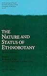 The Nature and Status of Ethnobotany, 2nd ed (Anthropological Papers Series) (Volume 67)