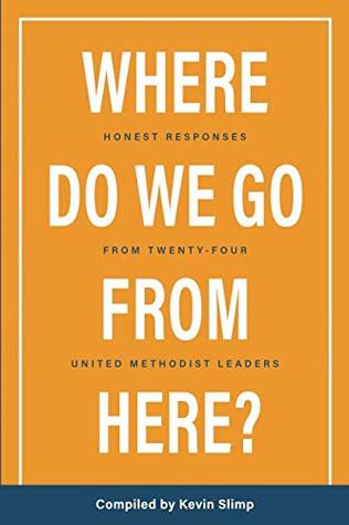 Where Do We Go From Here?: Honest Responses From Twenty-Four United Methodist Leaders (Paperback)