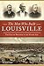 The Men Who Built Louisville by Bryan S. Bush