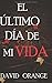 El último día de mi vida