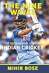 The Nine Waves: The Extraordinary Story of Indian Cricket