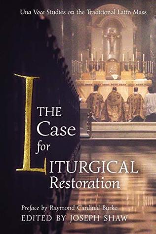 The Case for Liturgical Restoration: Una Voce Studies on the Traditional Latin Mass (Paperback)