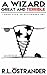 A Wizard, Great and Terrible by R.L. Ostrander A Wizard, Great and Terrible by R.L. Ostrander