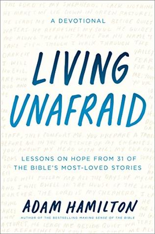 Living Unafraid: Lessons on Hope from 31 of the Bible's Most Loved Stories (Kindle Edition)