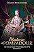 Madame de Pompadour: The Life and Legacy of French King Louis XV’s Chief Mistress