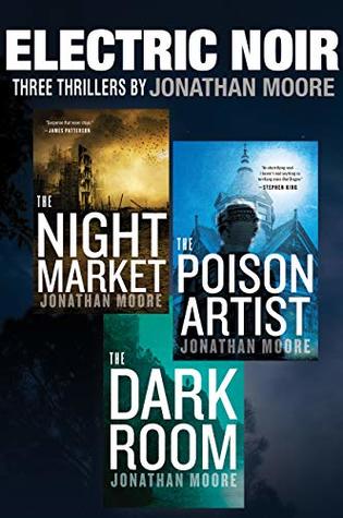 Electric Noir: Three Thrillers: The Night Market, The Poison Artist, The Dark Room