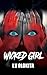 Wicked Girl by I.V. Olokita