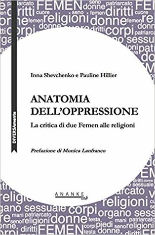 Anatomia dell'oppressione. La critica di due Femen alle religioni