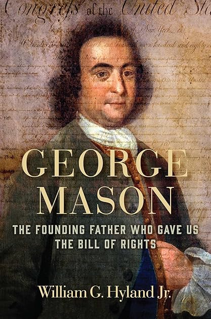 George Mason: The Founding Father Who Gave Us the Bill of Rights