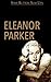 The Stop Button Guide to Eleanor Parker by Andrew Wickliffe