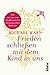 Frieden schließen mit dem Kind in uns: Wie wir uns von Einflüssen der Vergangenheit befreien (German Edition)