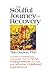 The Soulful Journey of Recovery: A Guide to Healing from a Traumatic Past for ACAs, Codependents, or Those with Adverse Childhood Experiences