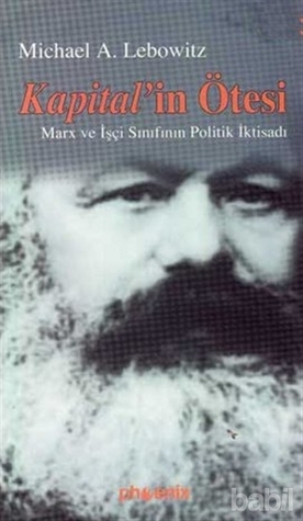 Kapital’in Ötesi : Marx ve İşçi Sınıfının Politik İktisadı