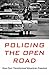 Policing the Open Road: How Cars Transformed American Freedom