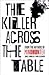 The Killer Across the Table: Unlocking the Secrets of Serial Killers and Predators with the FBI's Original Mindhunter