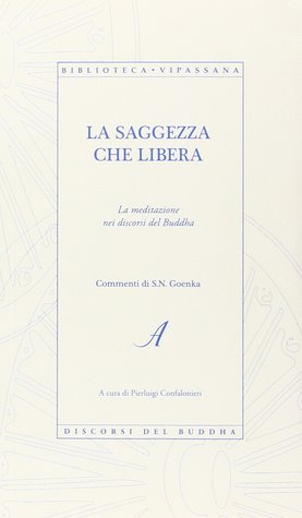 La Saggezza che Libera - La meditazione nei discorsi del Buddha (Unknown Binding)
