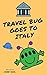 Travel Bug Goes to Italy: A...