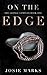 On the Edge by Josie Marks