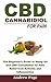 CBD Oil Cannabidiol for Pain: The Beginner's Guide to Hemp Oil and CBD Cannabidiol for Pain Relief from Arthritis and Inflammation, Eliminate Acne and Improve Skin for Better Health