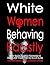 White Women Behaving Racist...
