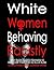 White Women Behaving Racistly by Charles Rivers