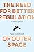 The Need for Better Regulation of Outer Space