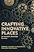Crafting Innovative Places ...