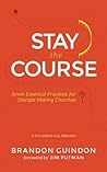Stay the Course: Seven Essential Practices for Disciple Making Churches