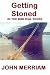Getting Stoned by John Merriam Getting Stoned by John Merriam