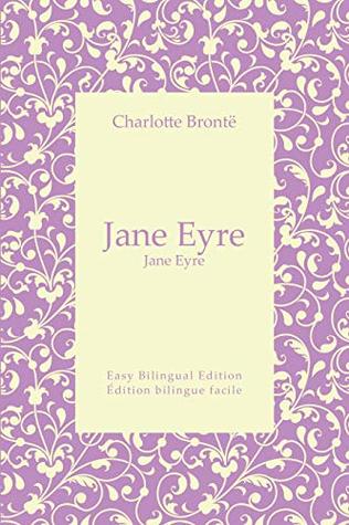 Jane Eyre - Jane Eyre - English to French - Anglais vers le français: Easy Bilingual Edition - Édition bilingue facile (Kindle Edition)