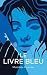 Le livre bleu: Roman (French Edition)