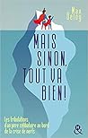 Mais sinon, tout va bien ! by Max Deloy