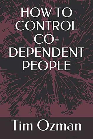HOW TO CONTROL CO-DEPENDENT PEOPLE (Paperback)