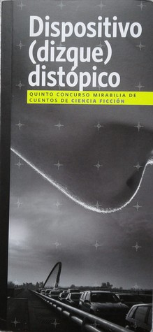 Dispositivo (dizque) distópico (Concurso Mirabilia de Ciencia Ficción, #5)