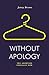 Without Apology by Jenny     Brown