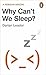 Why Can't We Sleep