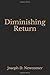 Diminishing Return by Joseph D. Newcomer