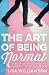 The Art of Being Normal