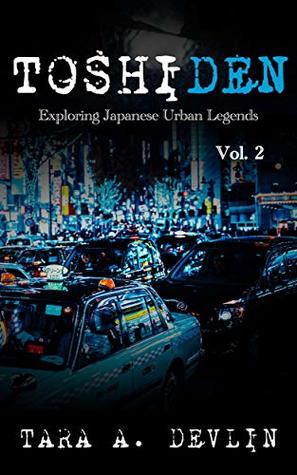 Toshiden: Exploring Japanese Urban Legends: Volume Two (Kindle Edition)