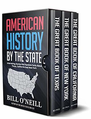 American History By The State: Interesting Stories And Random Facts About Texas, California And New York (History of The United States Box Set Book 1)